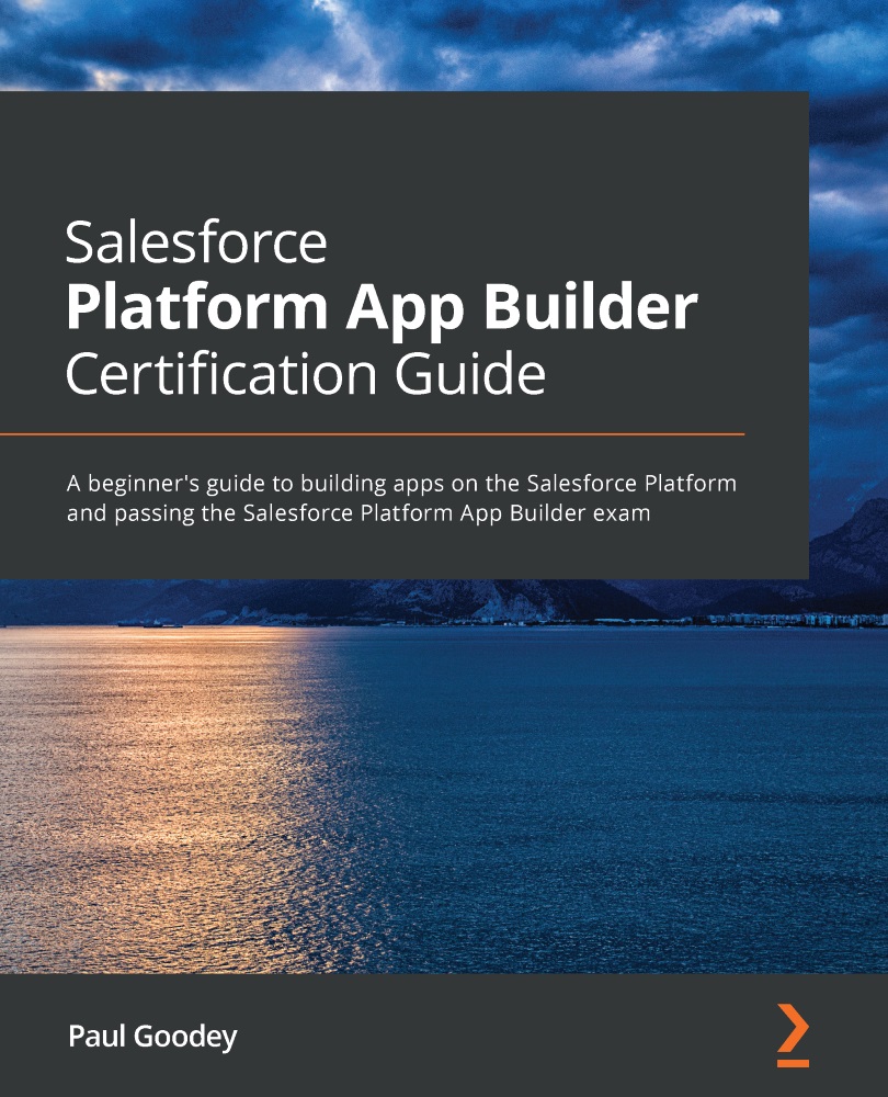 Salesforce Platform App Builder Certification Guide A beginners guide to - photo 1