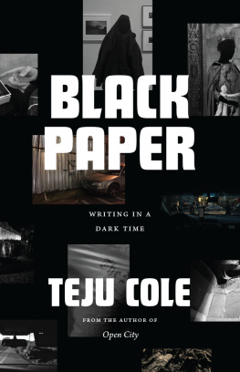 Teju Cole - Black Paper: Writing in a Dark Time