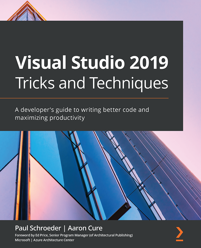 Visual Studio 2019 Tricks and Techniques A developers guide to writing better - photo 1