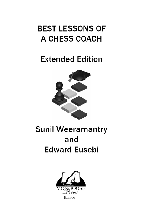 2020 Sunil Weeramantry Edward Eusebi Best Lessons of a Chess Coach Extended - photo 1