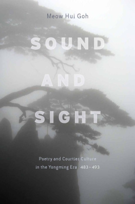 Meow Hui Goh Sound and Sight: Poetry and Courtier Culture in the Yongming Era (483-493)