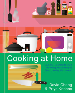 David Chang - Cooking at Home: Or, How I Learned to Stop Worrying About Recipes (And Love My Microwave): A Cookbook