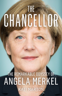 Kati Marton - The Chancellor: The Remarkable Odyssey of Angela Merkel