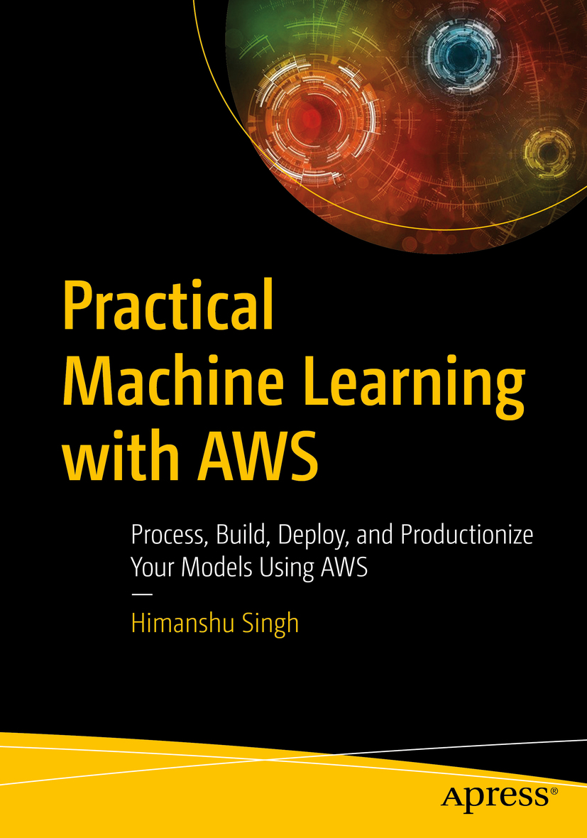 Book cover of Practical Machine Learning with AWS Himanshu Singh - photo 1