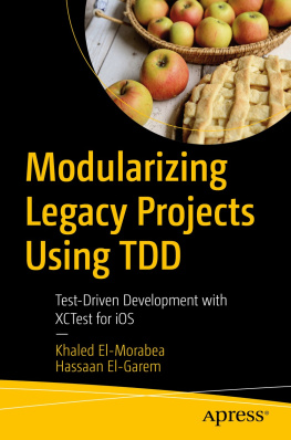 Khaled El-Morabea Modularizing Legacy Projects Using TDD: Test-Driven Development with XCTest for iOS