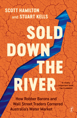 Scott Hamilton Sold Down the River: How Robber Barons and Wall Street Traders Cornered Australias Water Market