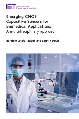 Ebrahim Ghafar-Zadeh Emerging CMOS Capacitive Sensors for Biomedical Applications: A multidisciplinary approach