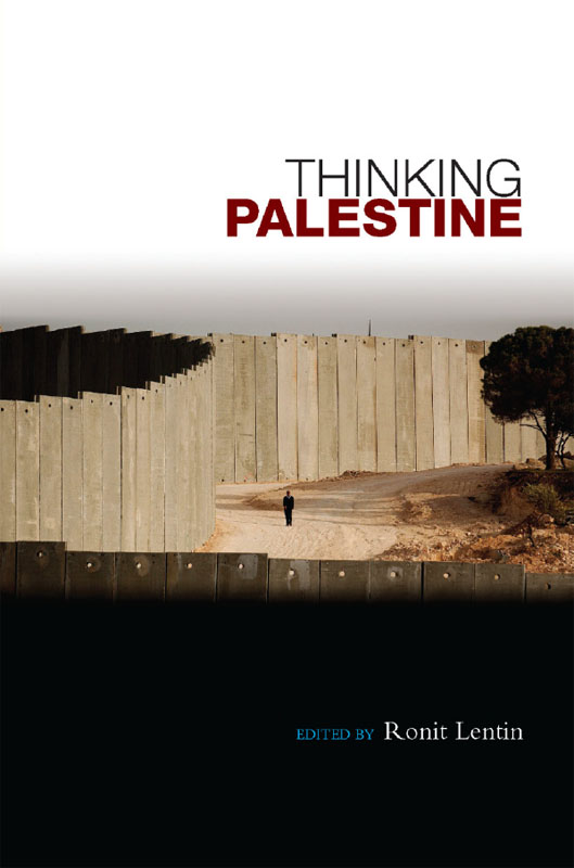 THINKING PALESTINE edited by Ronit Lentin Zed Books LONDON NEW YORK - photo 1