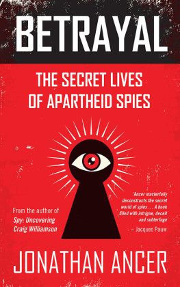 Jonathan Ancer - Betrayal: The secret lives of apartheid spies