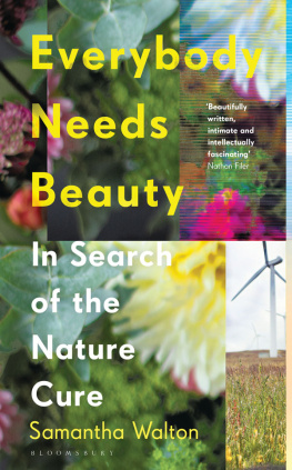 Samantha Walton Everybody Needs Beauty: In Search of the Nature Cure