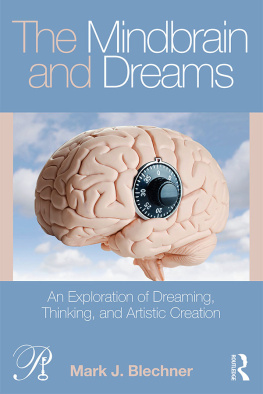 Mark J. Blechner - The Mindbrain and Dreams: An Exploration of Dreaming, Thinking, and Artistic Creation