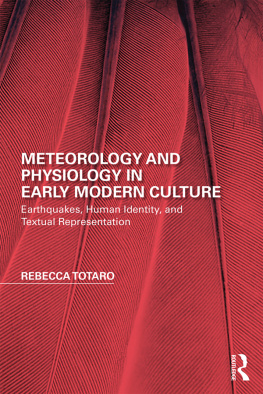 Rebecca Totaro Meteorology and Physiology in Early Modern Culture: Earthquakes, Human Identity, and Textual Representation