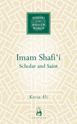 Kecia Ali Imam Shafii: Scholar and Saint (Makers of the Muslim World)