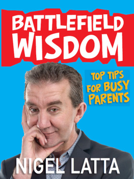 Nigel Latta - Battlefield Wisdom: Top Tips for Busy Parents