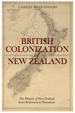 Charles River Editors - The British Colonization of New Zealand: The History of New Zealand from Settlement to Dominion