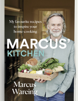 Marcus Wareing Marcus’ Kitchen: My favourite recipes to inspire your home-cooking