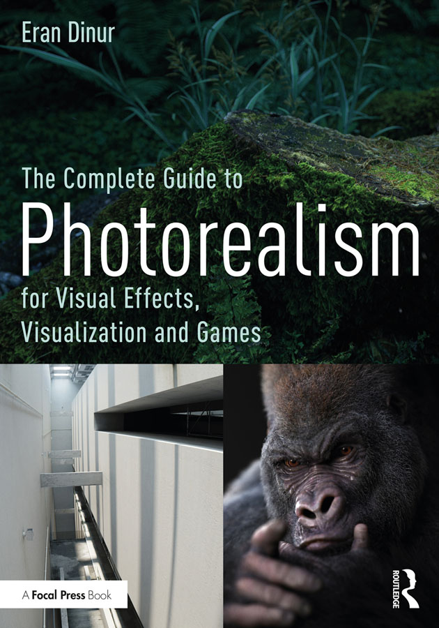 The Complete Guide to Photorealism for Visual Effects Visualization and Games - photo 1