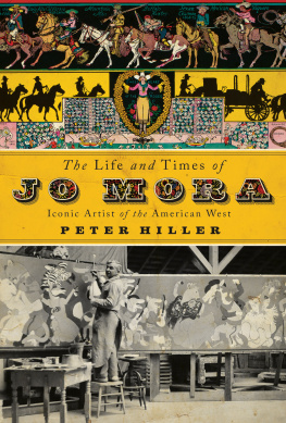 Peter Hiller The Life and Times of Jo Mora: Iconic Artist of the American West