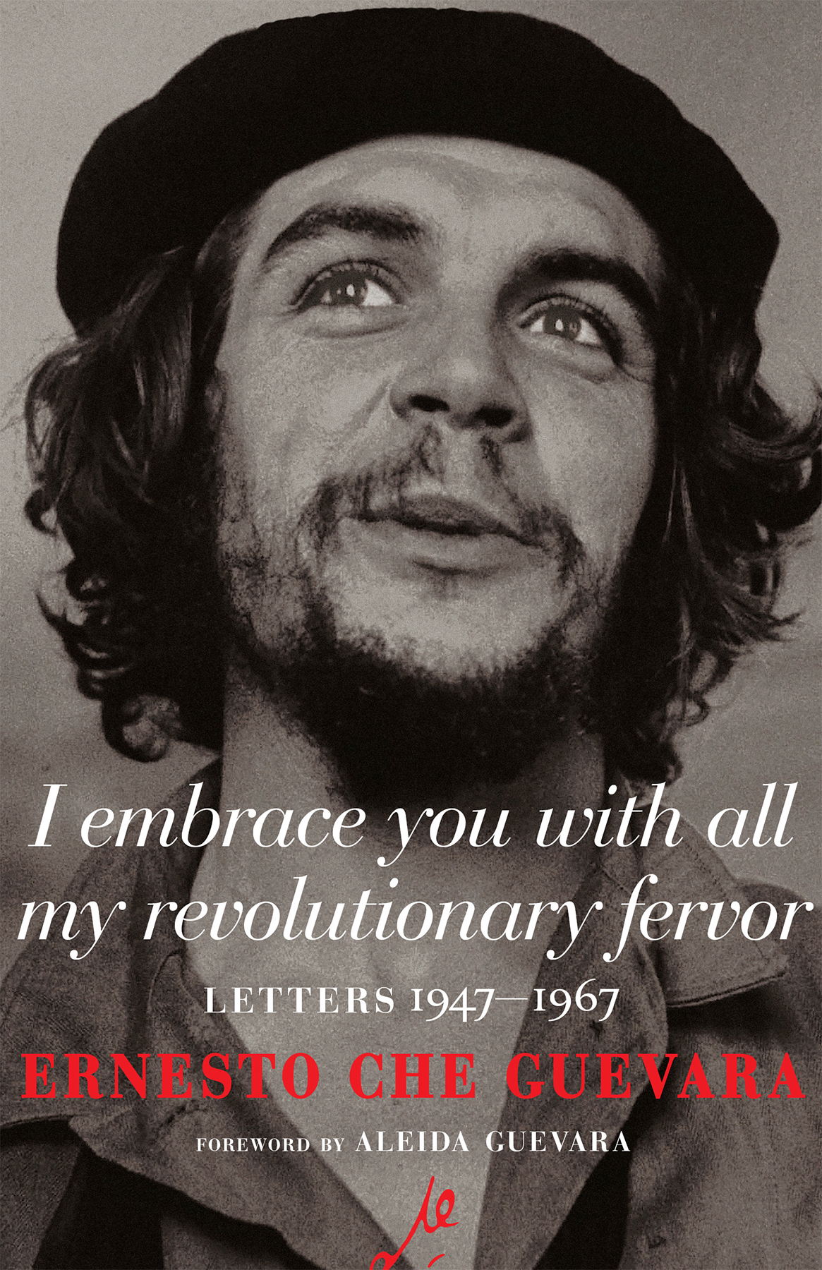 I embrace you with all my revolutionary fervor Letters 19471967 ERNESTO CHE - photo 1