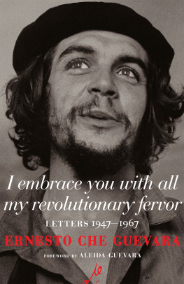Ernesto Che Guevara - I Embrace You with All My Revolutionary Fervor