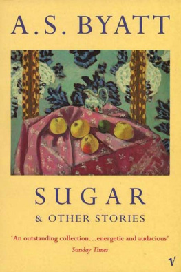A.S. Byatt Sugar and Other Stories