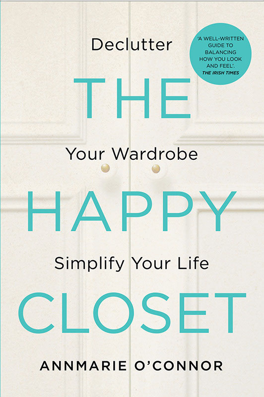 THE HAPPY CLOSET Well-Being is Well-Dressed Annmarie OConnor Gill Books - photo 1