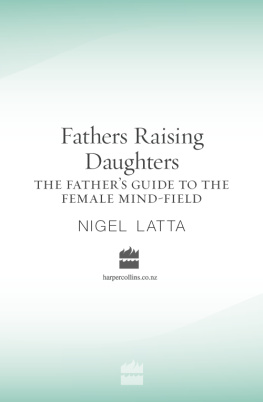 Nigel Latta Fathers Raising Daughters: The Fathers Guide to the Female Mind-Field