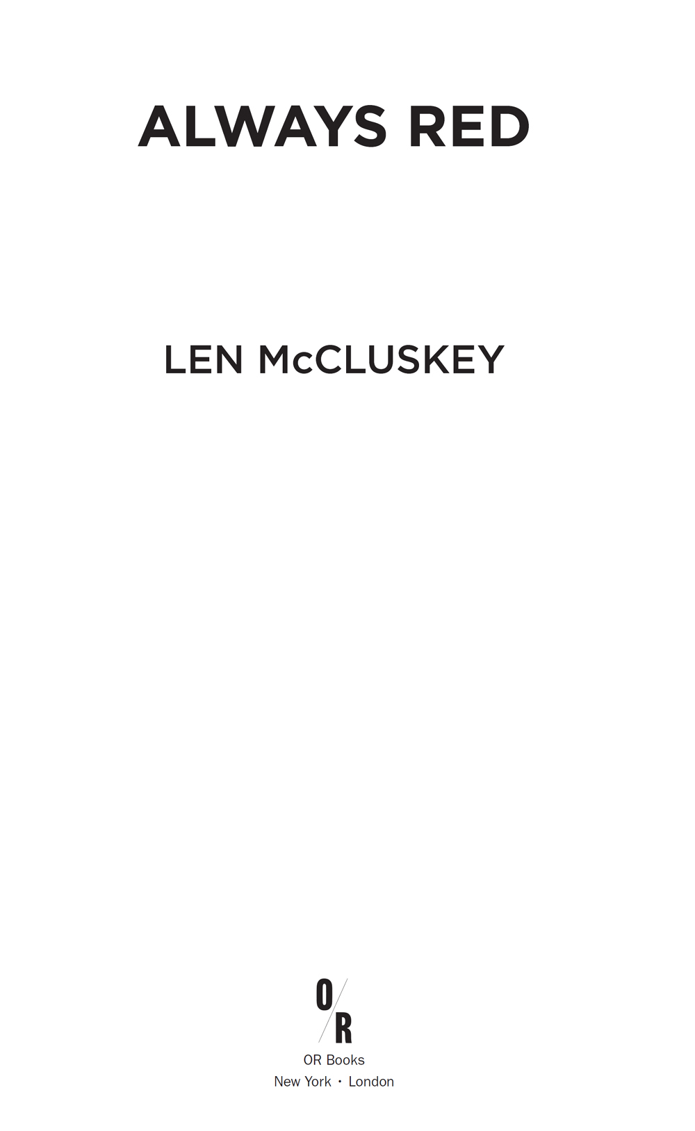 2021 Len McCluskey Published by OR Books New York and London Visit our website - photo 4