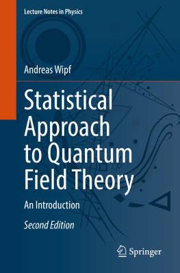 Andreas Wipf - Statistical Approach to Quantum Field Theory: An Introduction