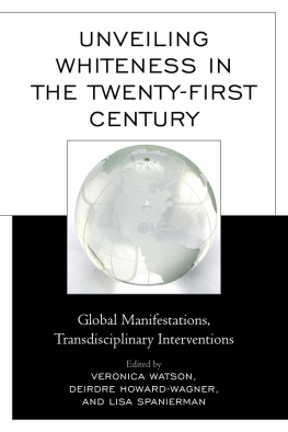 Veronica Watson - Unveiling Whiteness in the Twenty-First Century: Global Manifestations, Transdisciplinary Interventions