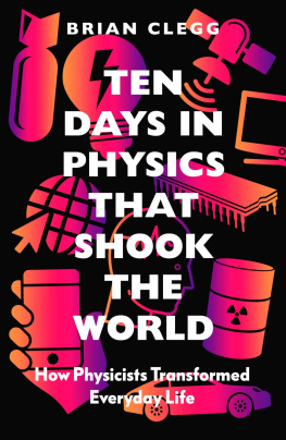 Clegg Brian - Ten Days in Physics that Shook the World