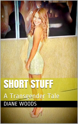 Diane Woods - Short Stuff: A Transgender Tale