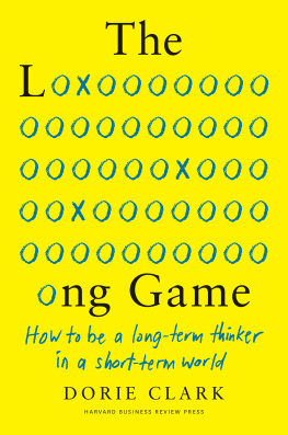 Dorie Clark - The Long Game: How to Be a Long-Term Thinker in a Short-Term World