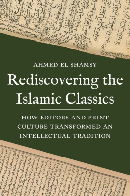 Ahmed El Shamsy Rediscovering the Islamic Classics