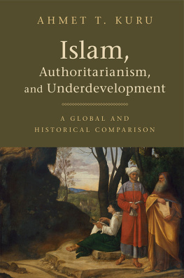 Ahmet T. Kuru - Islam, Authoritarianism, and Underdevelopment