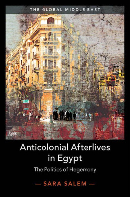 Sara Salem - Anticolonial Afterlives in Egypt (The Global Middle East)