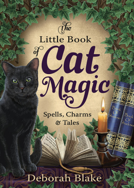 (Writer of paranormal) Deborah Blake The little book of cat magic : spells, charms & tales