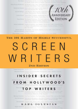 Karl Iglesias The 101 Habits of Highly Successful Screenwriters, 10th Anniversary Edition: Insider Secrets from Hollywoods Top Writers