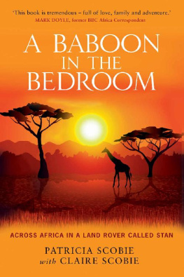 Patricia Scobie - A Baboon in the Bedroom: Across Africa in a Land Rover called Stan