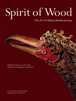 Farish A. Noor - Spirit of Wood: The Art of Malay Woodcarving