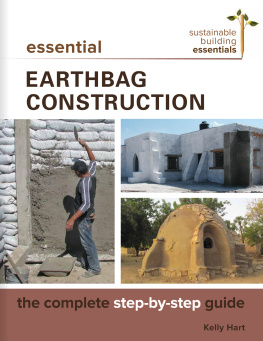 Kelly Hart - Essential Earthbag Construction: The Complete Step-By-Step Guide