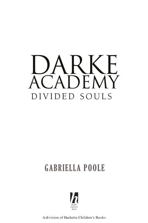 The Darke Academy series 1 Secret Lives 2 Blood Ties 3 Divided Souls - photo 2