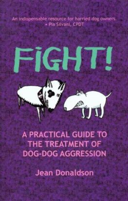 Jean Donaldson Fight!: A Practical Guide to the Treatment of Dog-dog Aggression