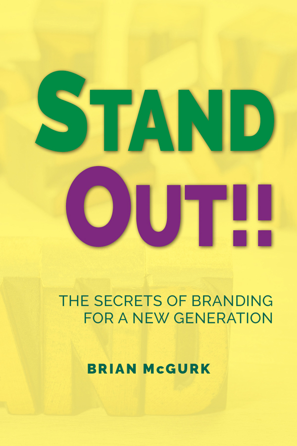 Stand Out Stand Out The Secrets of Branding for a New Generation - photo 1