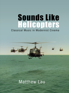 Matthew Lau - Sounds like helicopters : classical music in modernist cinema