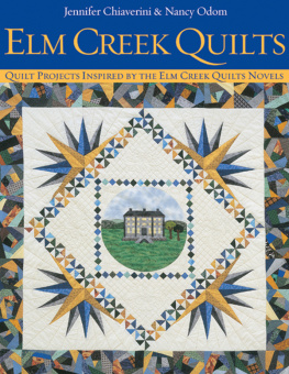 Jennifer Chiaverini ELM Creek Quilts: Quilt Projects Inspired by the ELM Creek Quilts Novels