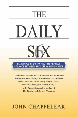 John Chappelear - The Daily 6: 6 Simple Steps to find the Perfect Balance Between Success and Significance: Six Simple Steps to Balance Success and Significance