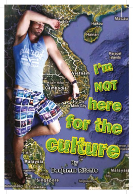 Benjamin Ritchie Im not here for the culture : South East Asia