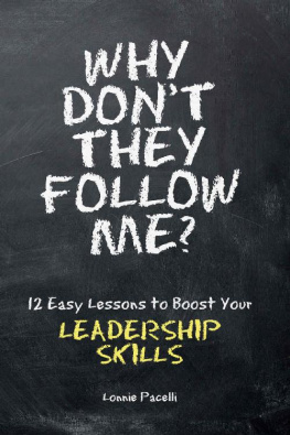 Lonnie Pacelli Why Dont They Follow Me?: 12 Easy Lessons To Boost Your Leadership Skills