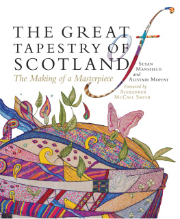 Alistair Moffat The Great Tapestry of Scotland: The Making of a Masterpiece